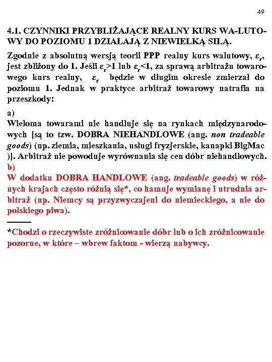 49 4. 1. CZYNNIKI PRZYBLIŻAJĄCE REALNY KURS WA-LUTOWY DO POZIOMU 1 DZIAŁAJĄ Z NIEWIELKĄ