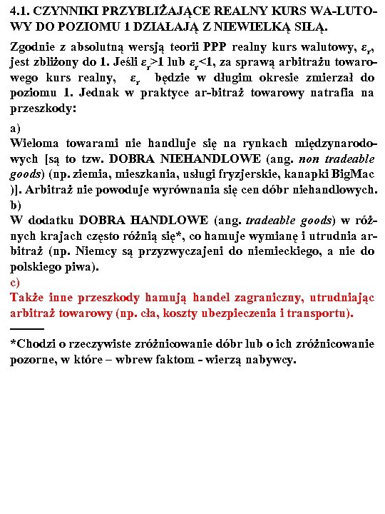 4. 1. CZYNNIKI PRZYBLIŻAJĄCE REALNY KURS WA-LUTOWY DO POZIOMU 1 DZIAŁAJĄ Z NIEWIELKĄ SIŁĄ.