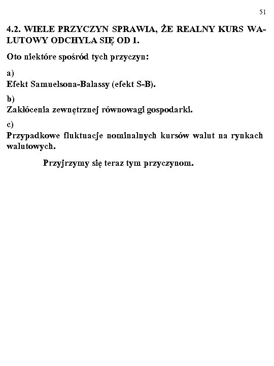 51 4. 2. WIELE PRZYCZYN SPRAWIA, ŻE REALNY KURS WALUTOWY ODCHYLA SIĘ OD 1.