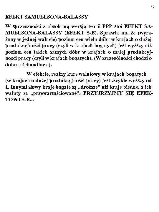 52 EFEKT SAMUELSONA-BALASSY W sprzeczności z absolutną wersją teorii PPP stoi EFEKT SAMUELSONA-BALASSY (EFEKT