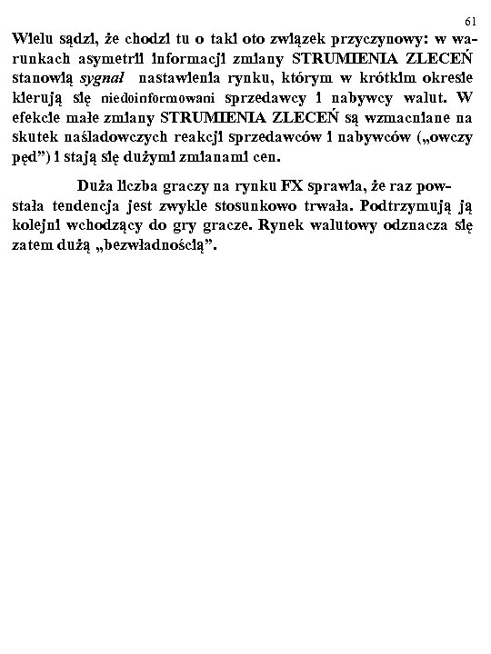 61 Wielu sądzi, że chodzi tu o taki oto związek przyczynowy: w warunkach asymetrii