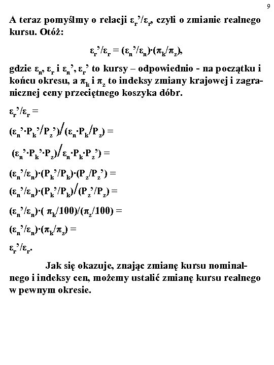 9 A teraz pomyślmy o relacji εr’/εr, czyli o zmianie realnego kursu. Otóż: εr’/εr