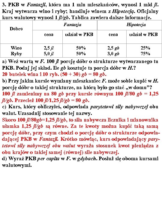 3. PKB w Fantazji, która ma 1 mln mieszkańców, wynosi 1 mld jl. Kraj