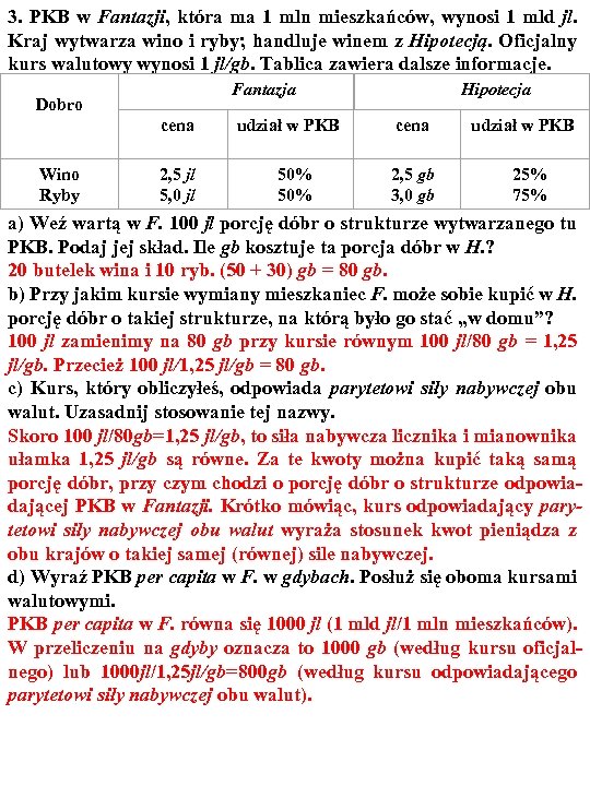 3. PKB w Fantazji, która ma 1 mln mieszkańców, wynosi 1 mld jl. Kraj