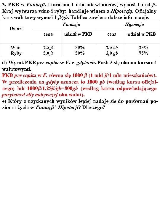 3. PKB w Fantazji, która ma 1 mln mieszkańców, wynosi 1 mld jl. Kraj