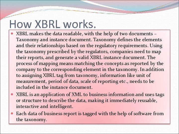 How XBRL works. XBRL makes the data readable, with the help of two documents