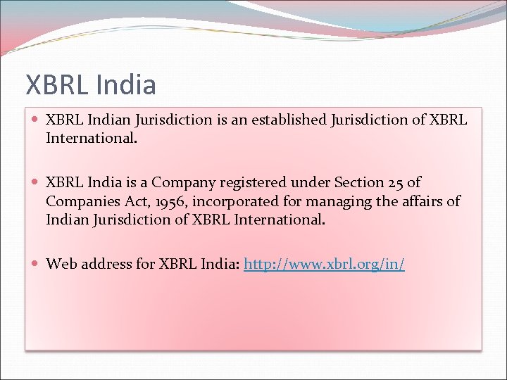 XBRL India XBRL Indian Jurisdiction is an established Jurisdiction of XBRL International. XBRL India