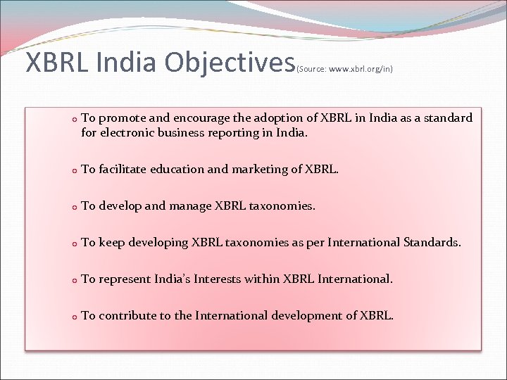 XBRL India Objectives (Source: www. xbrl. org/in) o To promote and encourage the adoption