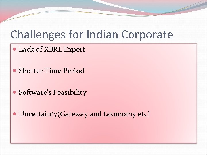 Challenges for Indian Corporate Lack of XBRL Expert Shorter Time Period Software's Feasibility Uncertainty(Gateway