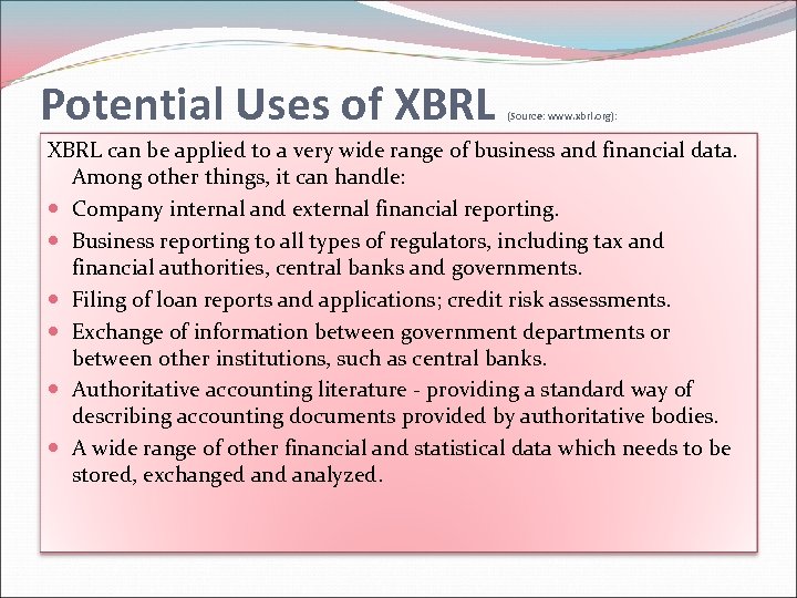 Potential Uses of XBRL (Source: www. xbrl. org): XBRL can be applied to a