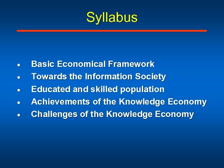 Syllabus · · · Basic Economical Framework Towards the Information Society Educated and skilled