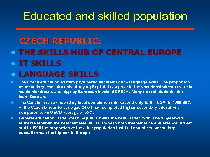 Educated and skilled population CZECH REPUBLIC: THE SKILLS HUB OF CENTRAL EUROPE l IT