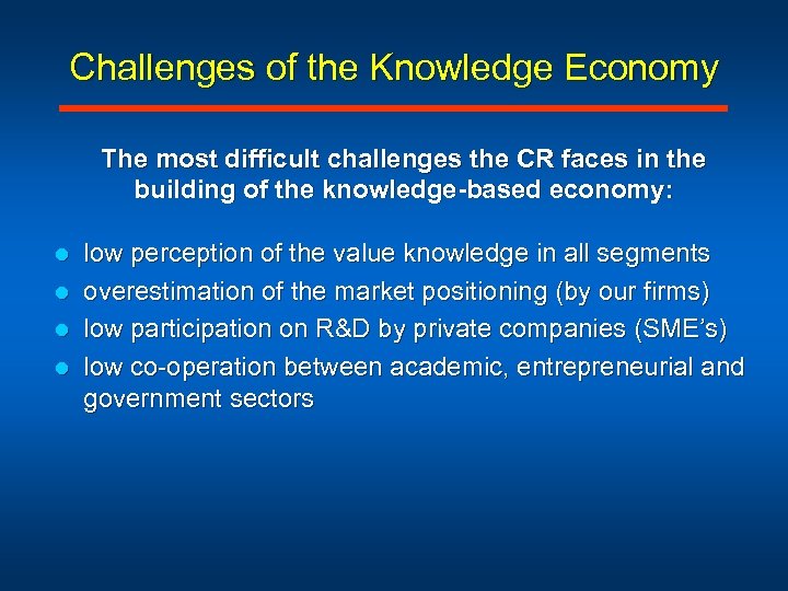 Challenges of the Knowledge Economy The most difficult challenges the CR faces in the