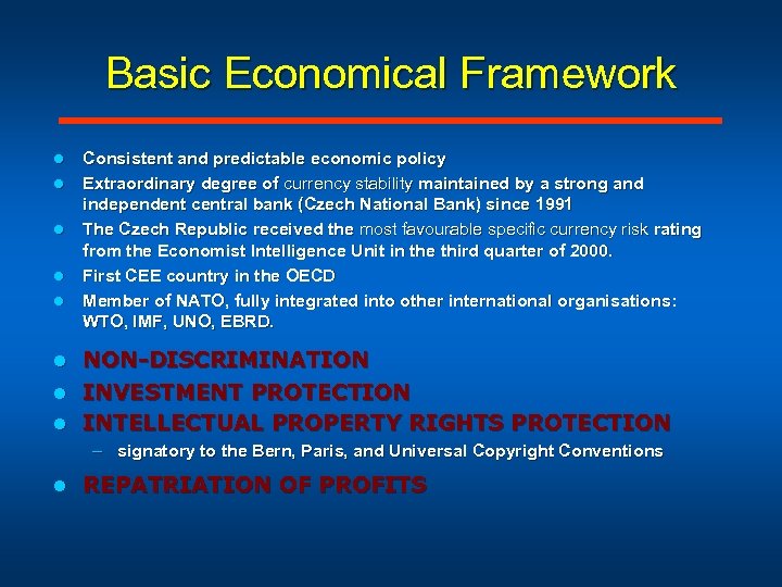 Basic Economical Framework l l l Consistent and predictable economic policy Extraordinary degree of