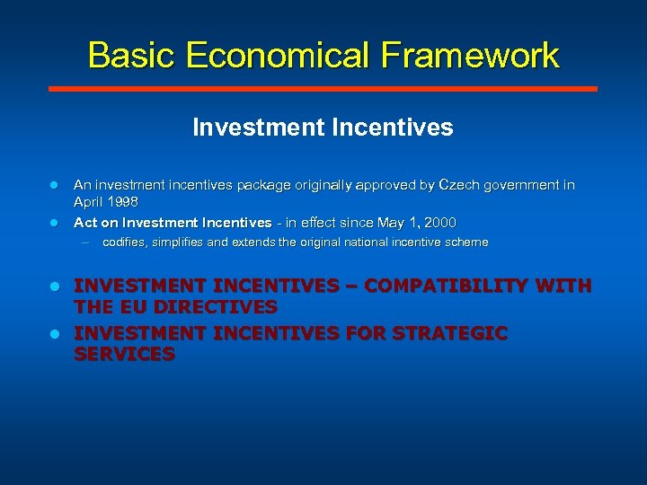 Basic Economical Framework Investment Incentives l l An investment incentives package originally approved by