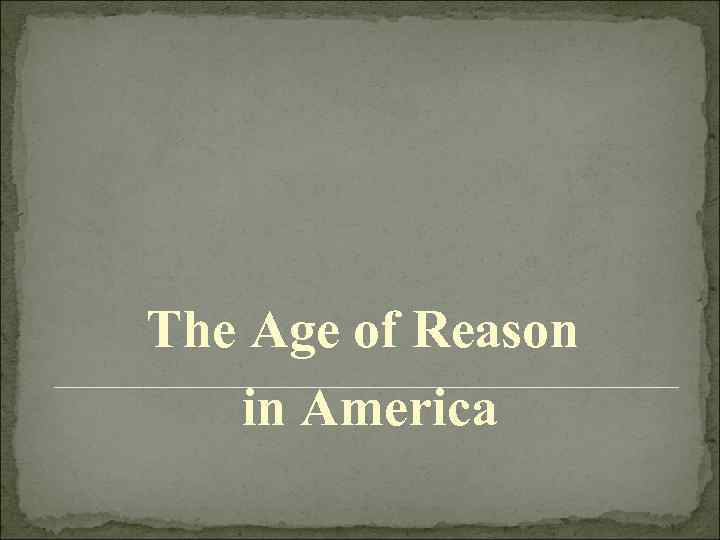The Age of Reason in America 