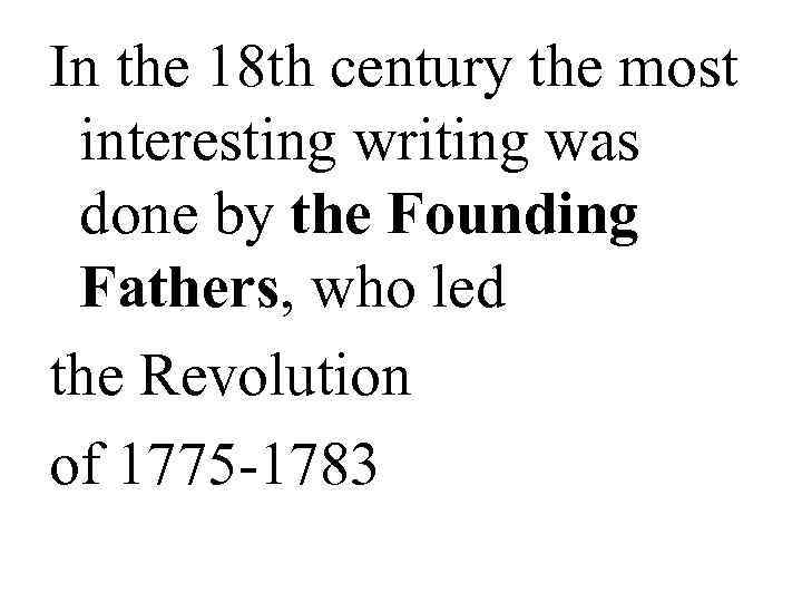 In the 18 th century the most  interesting writing was  done by