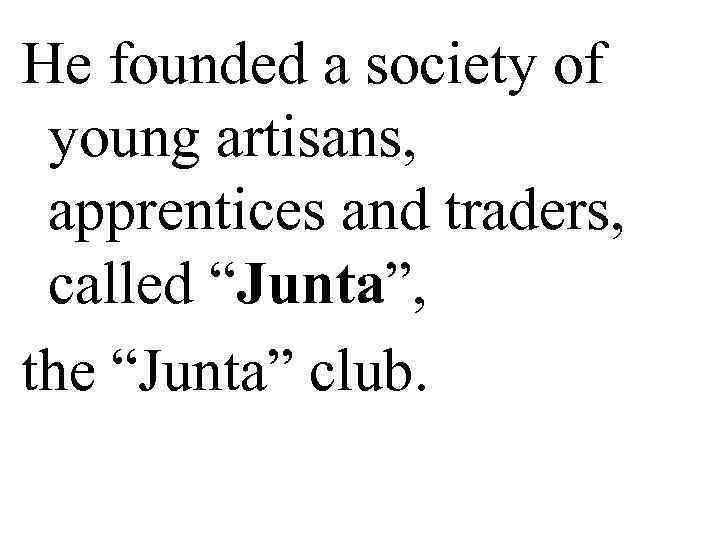 He founded a society of  young artisans,  apprentices and traders,  called
