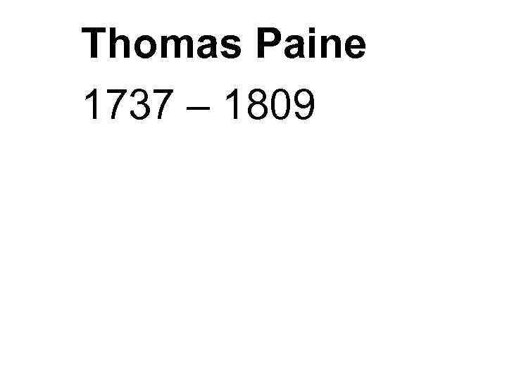 Thomas Paine 1737 – 1809 