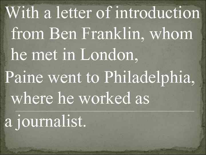 With a letter of introduction  from Ben Franklin, whom  he met in