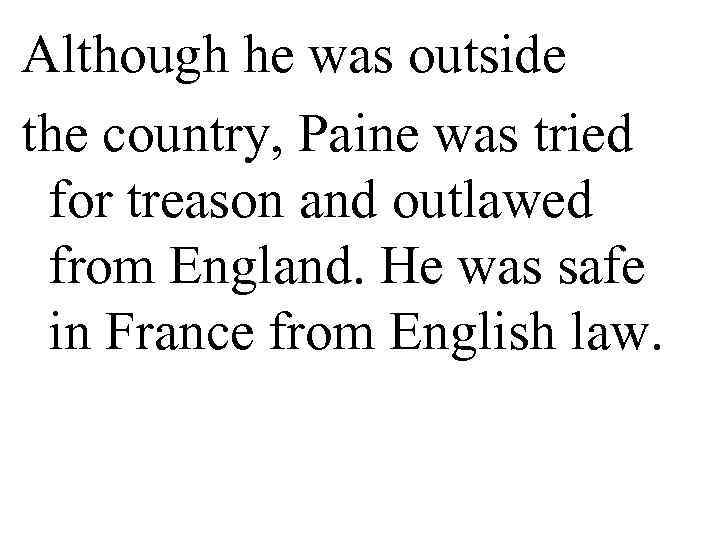 Although he was outside the country, Paine was tried  for treason and outlawed