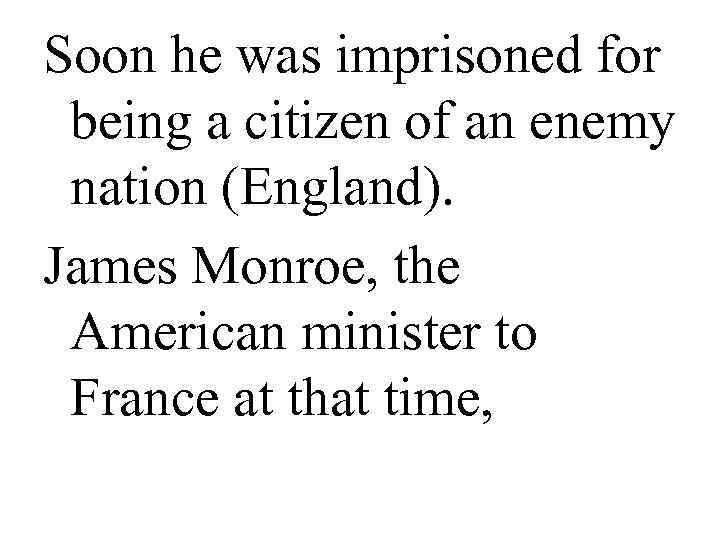 Soon he was imprisoned for  being a citizen of an enemy  nation