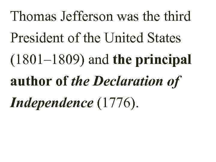 The chief author of the Declaration of Independence – was an  important writer.