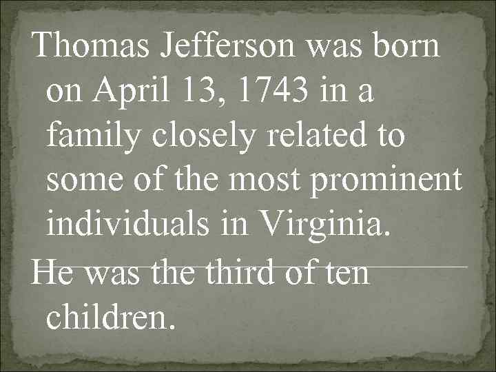  • Jefferson's father was Peter Jefferson, a  planter and surveyor in Albemarle