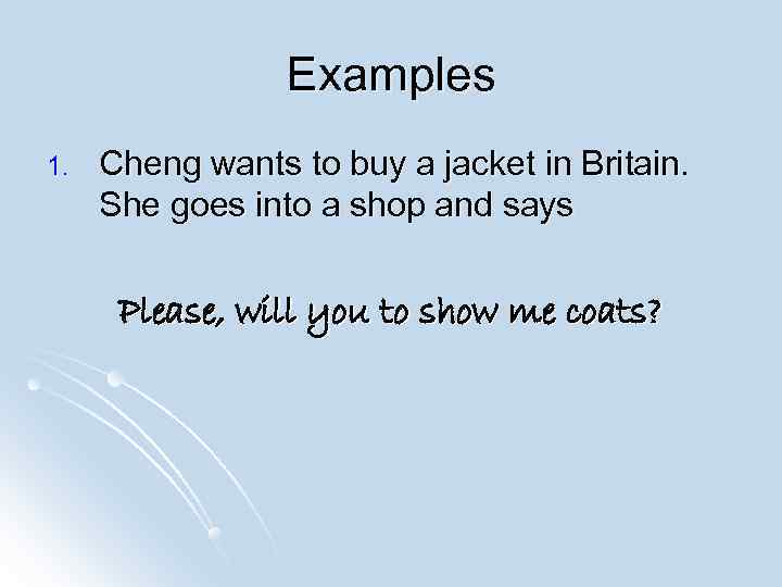    Examples 1.  Cheng wants to buy a jacket in Britain.