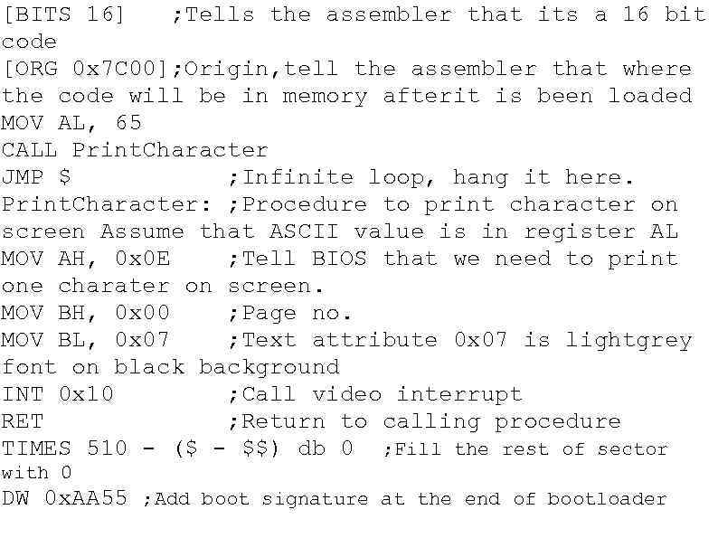 [BITS 16] ; Tells the assembler that its a 16 bit code [ORG 0