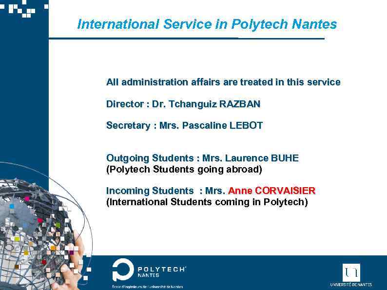 International Service in Polytech Nantes All administration affairs are treated in this service Director