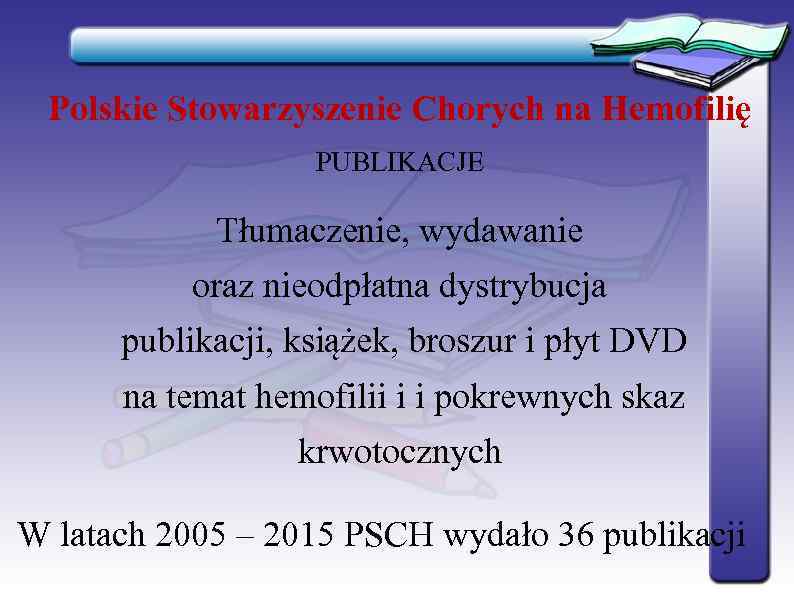  Polskie Stowarzyszenie Chorych na Hemofilię    PUBLIKACJE    Tłumaczenie,
