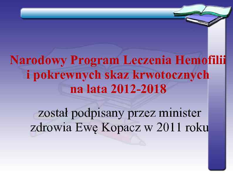 Narodowy Program Leczenia Hemofilii  i pokrewnych skaz krwotocznych   na lata 2012