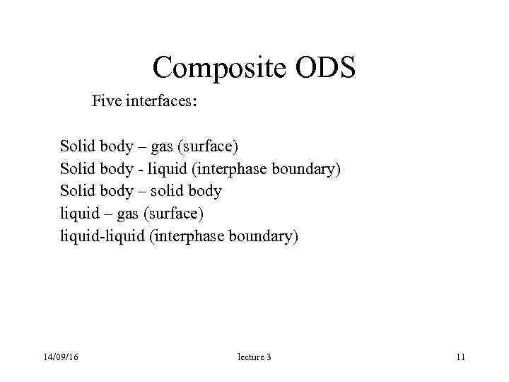  Composite ODS Five interfaces: Solid body – gas (surface) Solid body - liquid