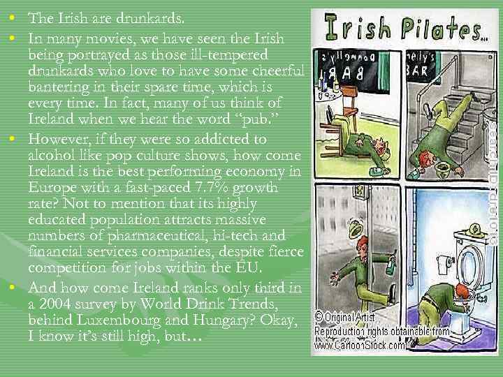  • The Irish are drunkards. • In many movies, we have seen the