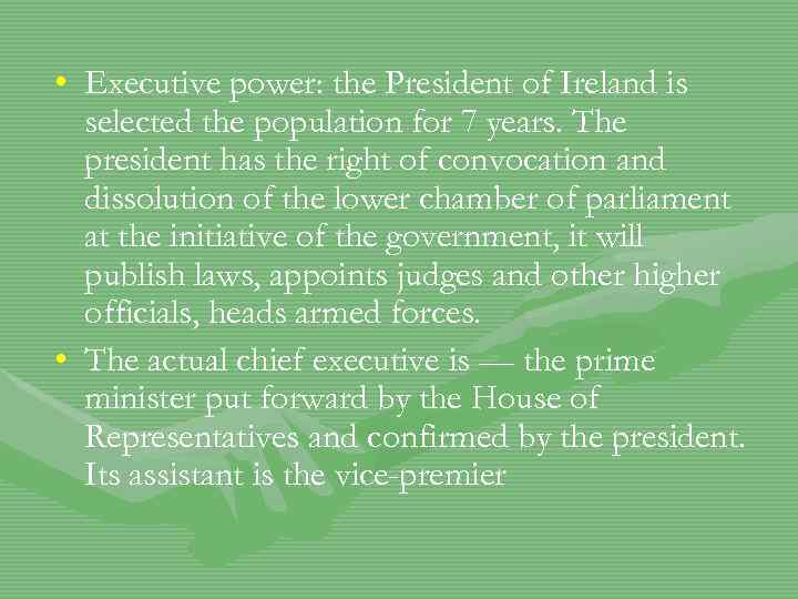  • Executive power: the President of Ireland is selected the population for 7