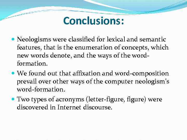  Conclusions: Neologisms were classified for lexical and semantic features, that is the enumeration
