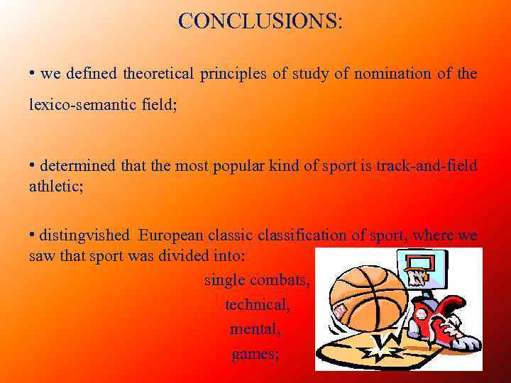 CONCLUSIONS: • we defined theoretical principles of study of nomination of the lexico-semantic field;