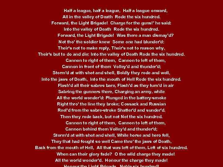 Half a league, half a league, Half a league onward, All in the valley
