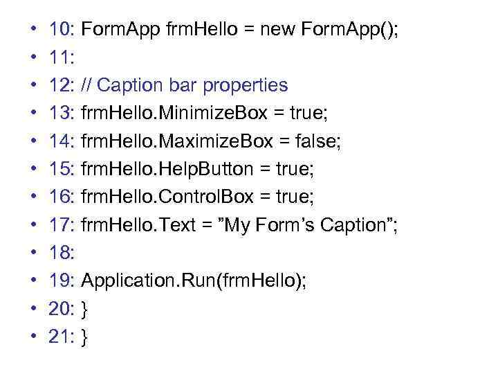  • • • 10: Form. App frm. Hello = new Form. App(); 11: