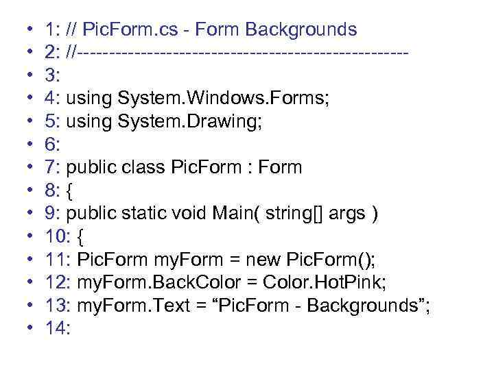  • • • • 1: // Pic. Form. cs - Form Backgrounds 2: