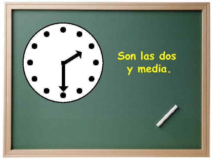 Son las dos y media. 