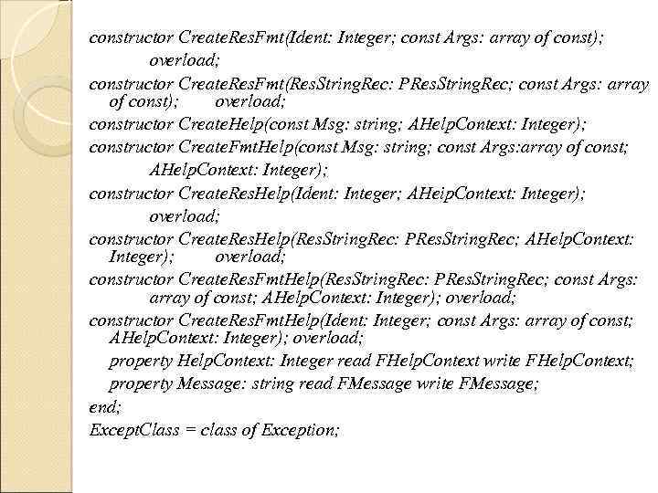 constructor Create. Res. Fmt(Ident: Integer; const Args: array of const); overload; constructor Create. Res.