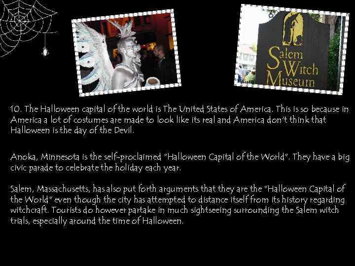 10. The Halloween capital of the world is The United States of America. This