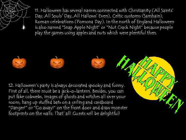 11. Halloween has several names connected with Christianity (All Saints’ Day, All Souls’ Day,