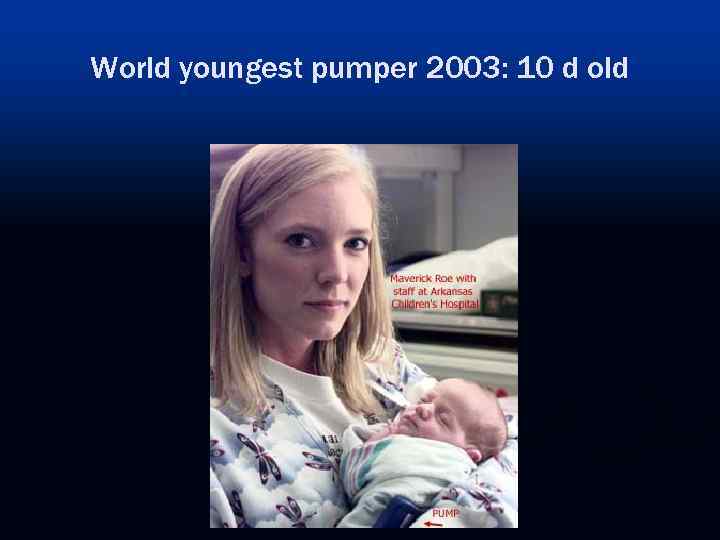 World youngest pumper 2003: 10 d old 