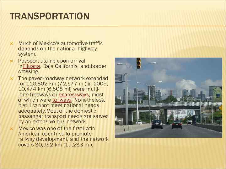 TRANSPORTATION Much of Mexico's automotive traffic depends on the national highway system. Passport stamp