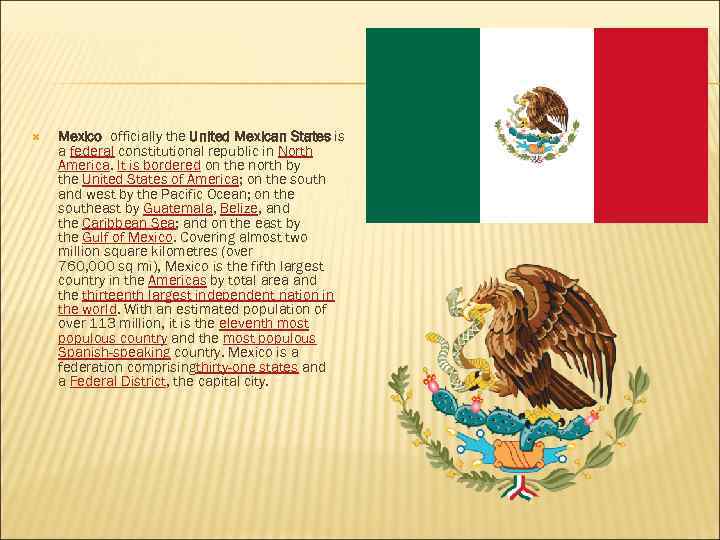  Mexico officially the United Mexican States is a federal constitutional republic in North