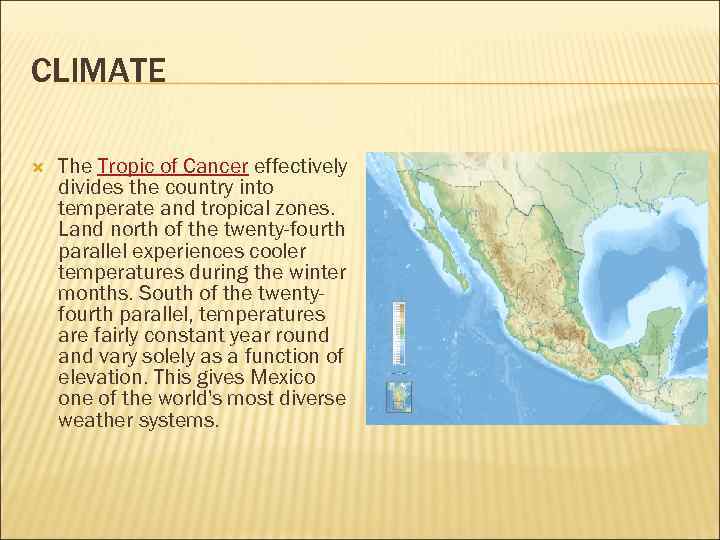 CLIMATE The Tropic of Cancer effectively divides the country into temperate and tropical zones.