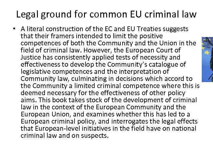 Legal ground for common EU criminal law • A literal construction of the EC